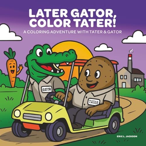 Later Gator, Color Tater!: A Coloring Adventure with Tater & Gator von Independently published
