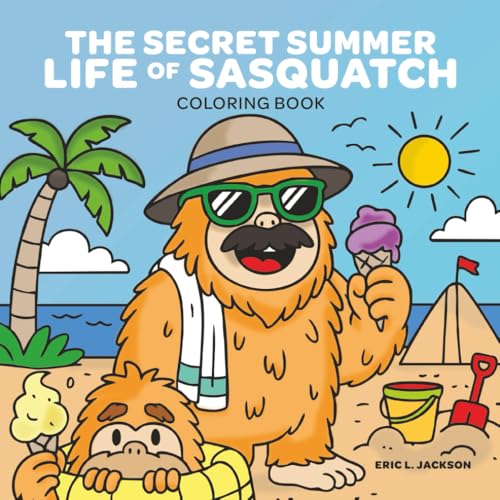 The Secret Summer Life of Sasquatch von Independently published
