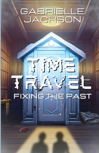 Time Travel: Fixing the Past von Independently published