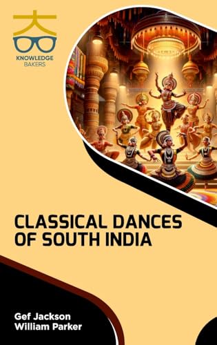 Classical Dances of South India Classical Dances of South India von Knowledge Bakers