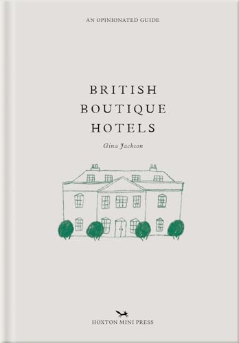 British Boutique Hotels: An Opinionated Guide (Opinionated Guides)