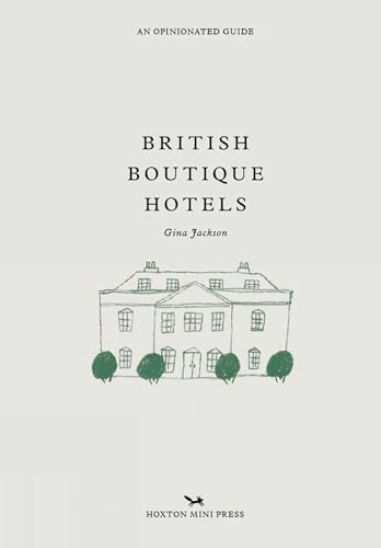 British Boutique Hotels: An Opinionated Guide (Opinionated Guides)