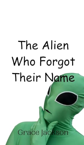 The Alien Who Forgot Their Name von Creative Arts Management OÜ