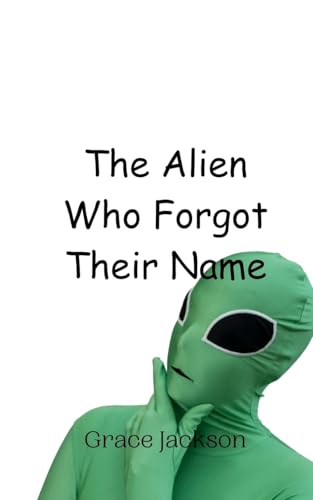The Alien Who Forgot Their Name von Creative Arts Management OÜ