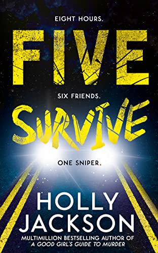 Five Survive: AN INSTANT NUMBER 1 NYT BESTSELLER AND SUNDAY TIMES BESTSELLER! An explosive crime thriller from the award-winning author of A Good Girls Guide to Murder. Five Survive: AN INSTANT NUMBER 1 NYT BESTSELLER AND SUNDAY TIMES BESTSELLER! An explosive crime thriller from the award-winning author of A Good Girls Guide to Murder.