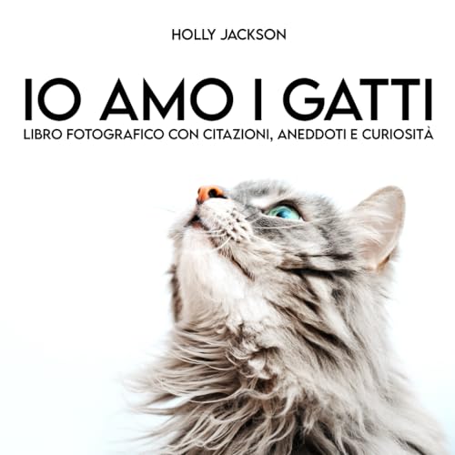 Io amo i gatti: libro fotografico con citazioni, aneddoti e curiosità von Independently published
