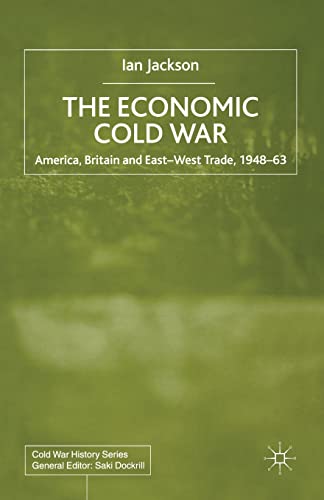 The Economic Cold War: America, Britain and East-West Trade 1948–63 (Cold War History)