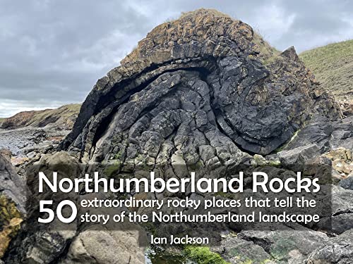 Northumberland Rocks: 50 Extraordinary Rocky Places That Tell The Story of the Northumberland Landscape von Northern Heritage