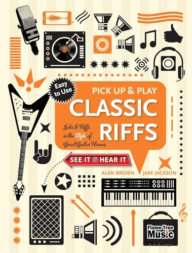 Classic Riffs: Licks & Riffs in the Style of Great Guitar Heroes (Pick Up & Play) von Flame Tree Gift