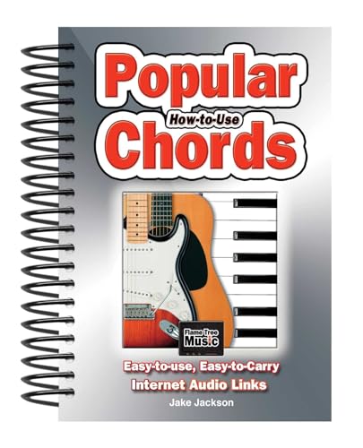 How to Use Popular Chords: Easy-to-Use, Easy-to-Carry, One Chord on Every Page: Easy-to-Use, Easy-to-Carry, Internet Audio Links