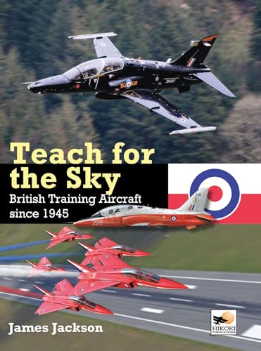 Teach for the Sky: British Training Aircraft Since 1945