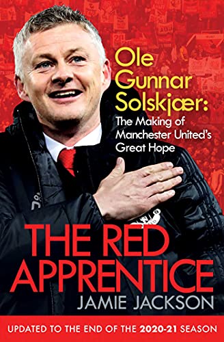 The Red Apprentice: Ole Gunnar Solskjaer: The Making of Manchester United's Great Hope von Simon & Schuster Ltd