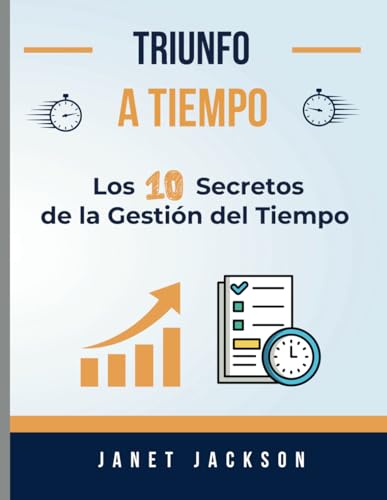 Gestión del Tiempo: Los 10 Secretos de la Gestión del Tiempo von Independently published