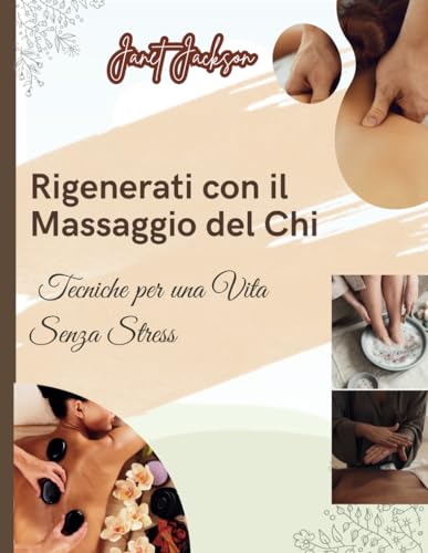 Rigenerati con il Massaggio del Chi: Tecniche per una Vita Senza Stress von Independently published