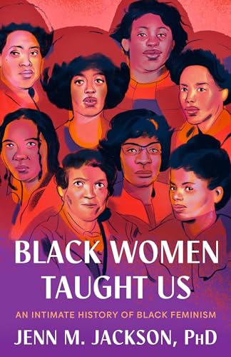 Black Women Taught Us: An Intimate History of Black Feminism Black Women Taught Us: An Intimate History of Black Feminism