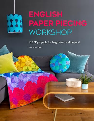 English Paper Piecing Workshop: 18 Epp Projects for Beginners and Beyond von David & Charles