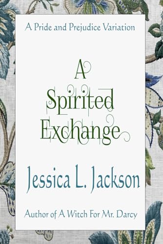 A Spirited Exchange: A Pride & Prejudice Variation