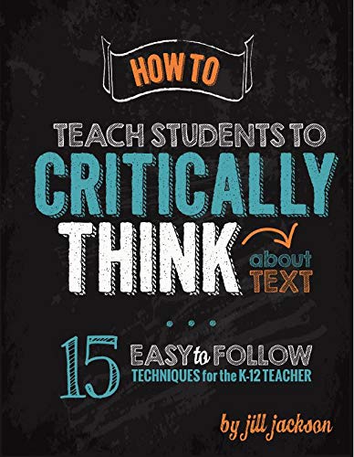 How to Teach Students to Critically Think about Text