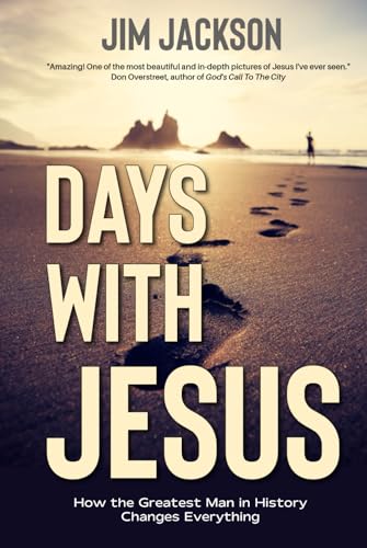 Days With Jesus: How the Greatest Man in History Changes Everything von Independently published
