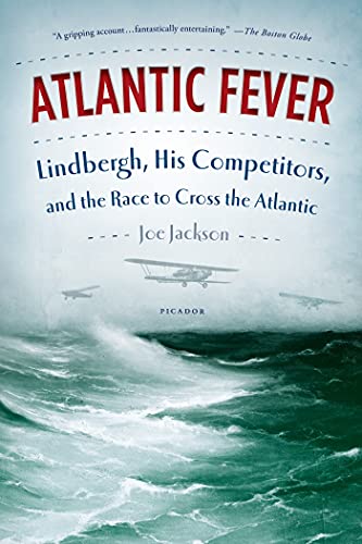 ATLANTIC FEVER: Lindbergh, His Competitors, and the Race to Cross the Atlantic von Picador USA