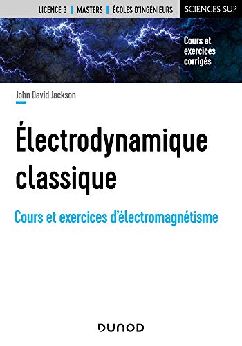 Électrodynamique classique - Cours et exercices d'électromagnétisme: Cours et exercices d'électromagnétisme von DUNOD