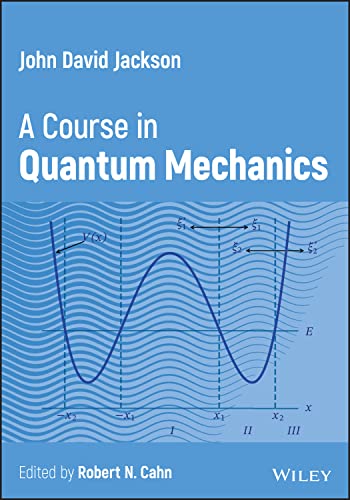 John David Jackson: A Course in Quantum Mechanics von Wiley