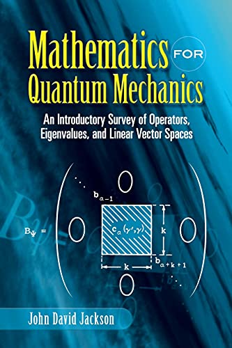Mathematics for Quantum Mechanics: An Introductory Survey of Operators, Eigenvalues, and Linear Vector Spaces (Dover Books on Mathematics) von Dover Publications Inc.