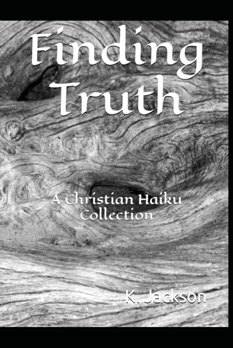 Finding Truth: A Christian Haiku Collection von Independently published