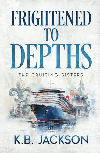 Frightened to Depths: Amateur Sleuth Murder Mystery (The Cruising Sisters, Band 3) von Tule Publishing Group