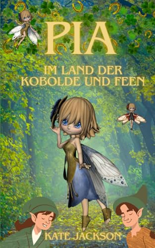 Pia im Land der Kobolde und Feen