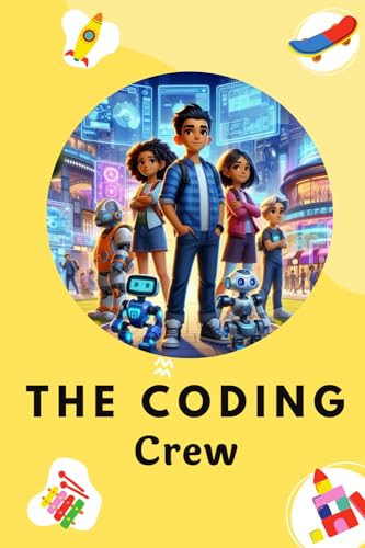 The Coding Crew's Odyssey of Innovation in a Futuristic World of Coding, Robotics, and Adventure: Unveiling the Wonders of Technology Through Maya, ... Minds : Adventures in Data & AI, Band 3) von Independently published