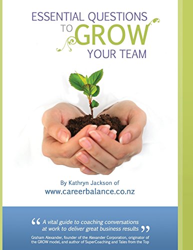 Essential Questions to GROW Your Team: A Toolkit of Coaching Conversations for Managers & Leaders