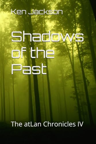 Shadows of the Past: The atLan Chronicles IV von Independently published