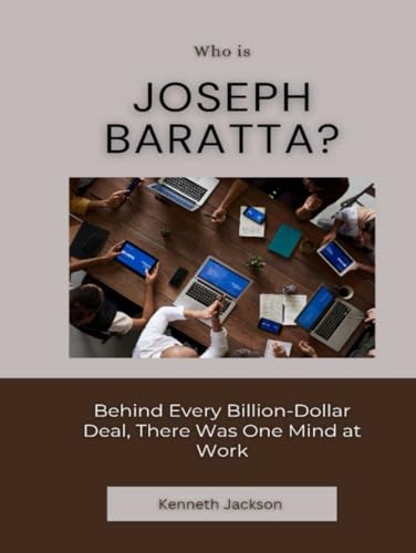 Who Is Joseph Baratta?: Behind Every Billion-Dollar Deal, There Was One Mind at Work (Titans of Industry: Influential American Investors & Business Owners, Band 32) von Independently published