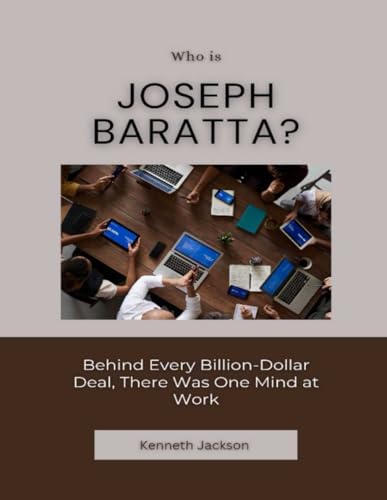 Who Is Joseph Baratta?: Behind Every Billion-Dollar Deal, There Was One Mind at Work (Titans of Industry: Influential American Investors & Business Owners, Band 32) von Independently published