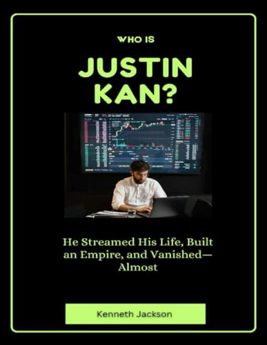 Who Is Justin Kan?: He Streamed His Life, Built an Empire, and Vanished—Almost (Titans of Industry: Influential American Investors & Business Owners, Band 30) von Independently published