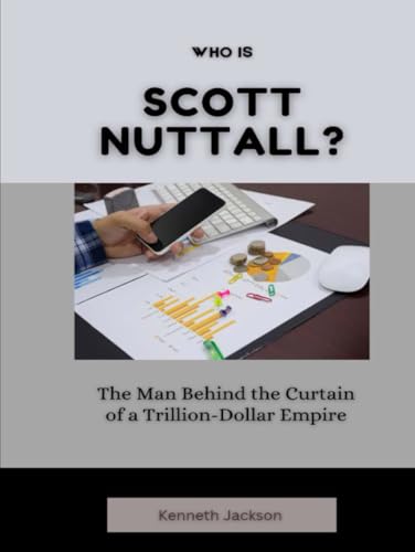 Who Is Scott Nuttall?: The Man Behind the Curtain of a Trillion-Dollar Empire (Titans of Industry: Influential American Investors & Business Owners, Band 29) von Independently published