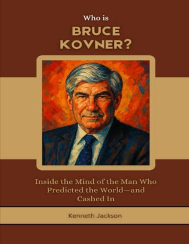 Who is Bruce Kovner?: Inside the Mind of the Man Who Predicted the World—and Cashed In (Titans of Industry: Influential American Investors & Business Owners, Band 23) von Independently published