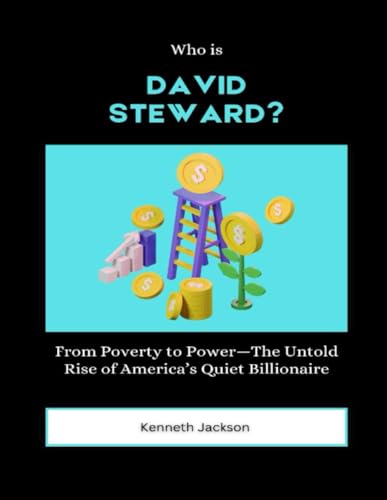 Who is David Steward?: From Poverty to Power—The Untold Rise of America’s Quiet Billionaire (Titans of Industry: Influential American Investors & Business Owners, Band 17) von Independently published