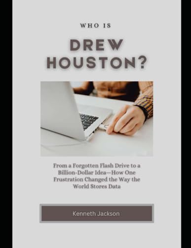 Who is Drew Houston?: From a Forgotten Flash Drive to a Billion-Dollar Idea—How One Frustration Changed the Way the World Stores Data (Titans of ... Investors & Business Owners, Band 12) von Independently published