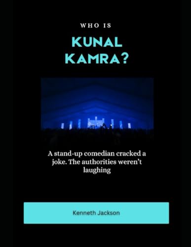 Who is Kunal Kamra?: A stand-up comedian cracked a joke. The authorities weren’t laughing Who is Kunal Kamra?: A stand-up comedian cracked a joke. The authorities weren’t laughing von Independently published