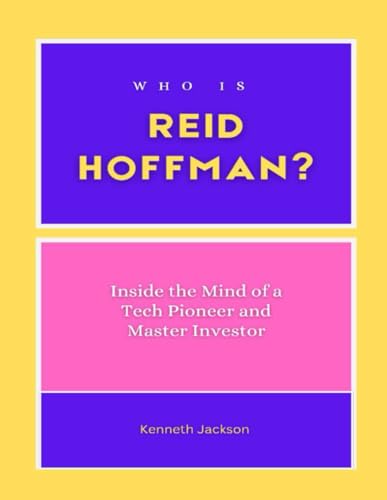 Who is Reid Hoffman?: Inside the Mind of a Tech Pioneer and Master Investor (Titans of Industry: Influential American Investors & Business Owners, Band 1) von Independently published