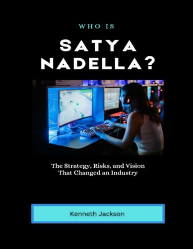 Who is Satya Nadella?: The Strategy, Risks, and Vision That Changed an Industry (Titans of Industry: Influential American Investors & Business Owners, Band 13) von Independently published