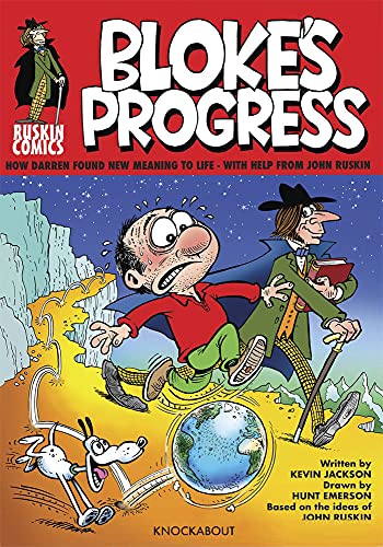 Bloke's Progress: An Introduction to the world of John Ruskin: An Exploration of the ideas and philosophies of John Ruskin Bloke's Progress: An Introduction to the world of John Ruskin: An Exploration of the ideas and philosophies of John Ruskin