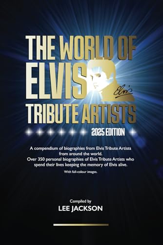 The World of Elvis Tribute Artists (2025 Edition): Over 350 Personal biographies of Elvis Tribute Artists in full colour von Independently published
