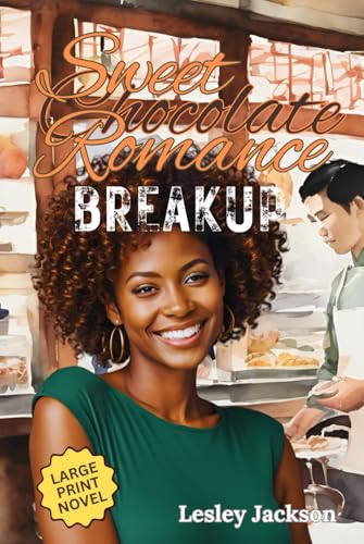Sweet Chocolate Romance Breakup: A Sweet-With-Heat Rom Com Novel Featuring Chocolate (A Female POV Romance Novel) von The Business of Words