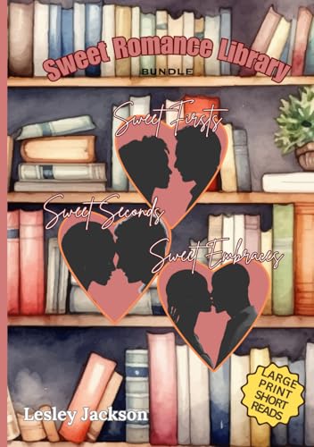 Sweet Firsts, Sweet Seconds, and Sweet Embraces: An Anthology of Sweet Romance Library Titles (Sweet and Clean, Slow Burn, Short-Read Books | Sweet No-Heat, Sweet Low-Heat, and Sweet Mild-Heat) von Independently published
