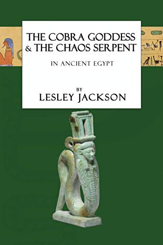 The Cobra Goddess & the Chaos Serpent: in Ancient Egypt (Egyptian Gods) von Avalonia