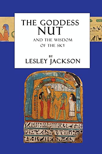 The Goddess Nut: And the Wisdom of the Sky (Egyptian Gods & Goddesses)