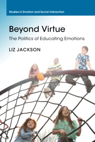 Beyond Virtue: The Politics of Educating Emotions (Studies in Emotion and Social Interaction) von Cambridge University Press